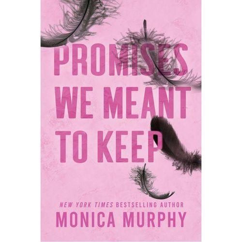 Promises We Meant To Keep The Emotionally Gripping and Swoon-worthy TikTok Sensation Book by Monica Murphy