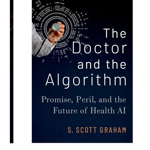 The Doctor and the Algorithm Promise Peril and the Future of Health AI Book by S Scott Graham