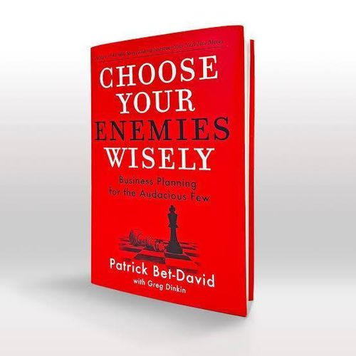 Choose Your Enemies Wisely Business Planning for the Audacious Few Book by Greg Dinkin and Patrick Bet-David