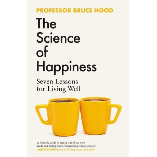The Science of Happiness: Seven Lessons for Living Well Book By Professor Bruce Hood