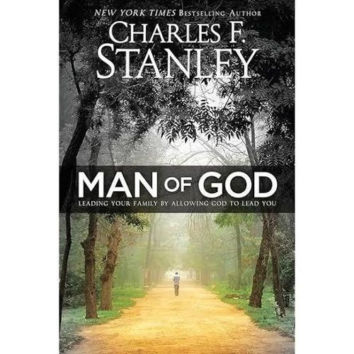 Man of God: Leading Your Family by Allowing God to Lead You Book by Charles Stanley