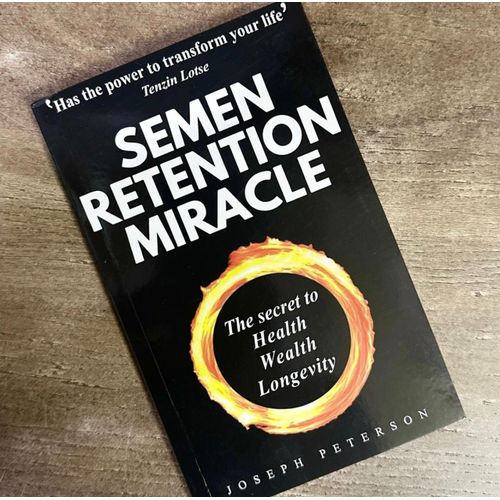 Semen Retention Miracle Secrets of Sexual Energy Transmutation for Wealth Health Sex and Longevity Cultivating Male Sexual Energy Book by Joseph H Peterson