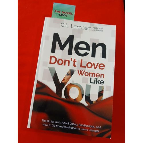 free bookmarkMen Dont Love Women Like You The Brutal Truth about Dating Relationships and How to Go from Placeholder to Game Changer Book by G L Lambert