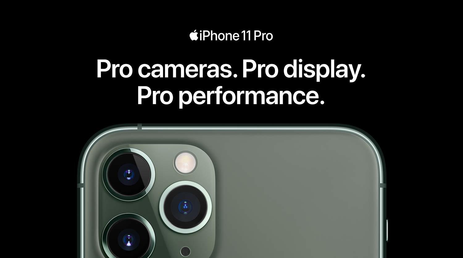 iPhone 11 Pro Pro cameras. Pro display. Pro performance.