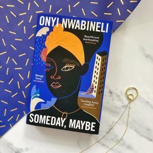 Review: 'Someday, Maybe' by Onyi Nwabineli