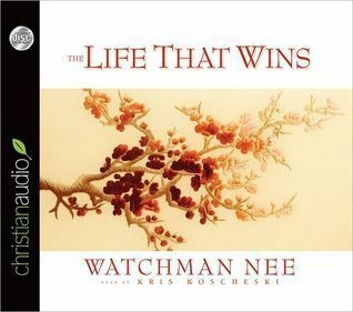 The Life that Wins by Watchman Nee - Goodreads