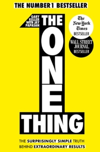 The One Thing Book Summary - Key Ideas and Takeaways