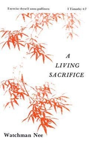 A Living Sacrifice (Basic Lesson Ser. 1) by Watchman Nee ...