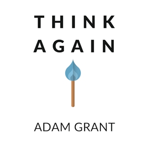 Think Again Summary & Infographic - Adam Grant