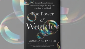 Monica C. Parker Says the Power of Wonder Can Change Your ...