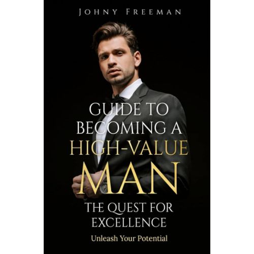 Guide to Becoming a High-Value Man Book By Johny Freeman