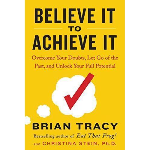 Believe It To Achieve It By Brain Tracy