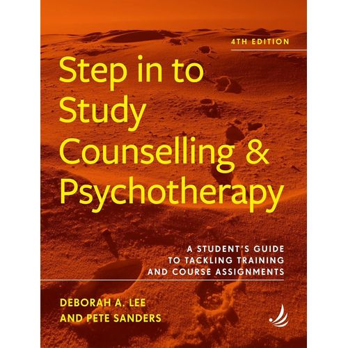 Step in to Study Counselling & Psychotherapy: A Student's Guide to Tackling Training and Course Assignments" Book By Deborah A. Lee & Pete Sanders