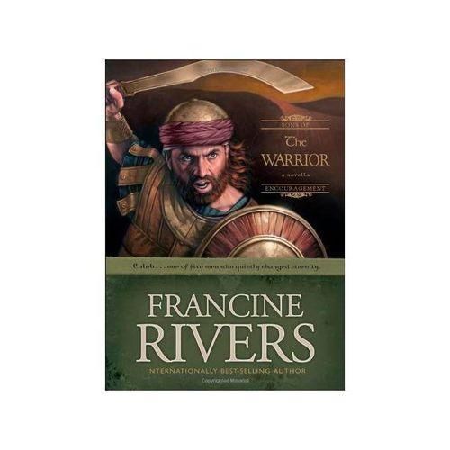 The Warrior Caleb Sons Of Encouragement Series 2 Book By Francine Rivers