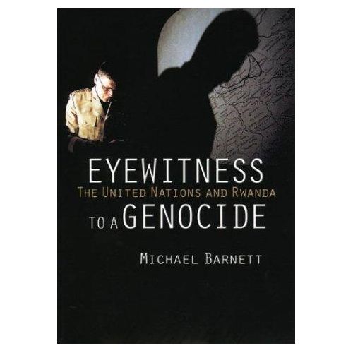 Eyewitness to a Genocide The United Nations and Rwanda Book By Michael N Barnett