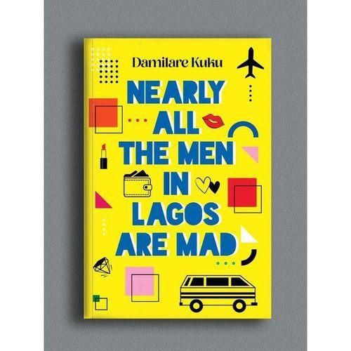 Nearly all the men in lagos are mad