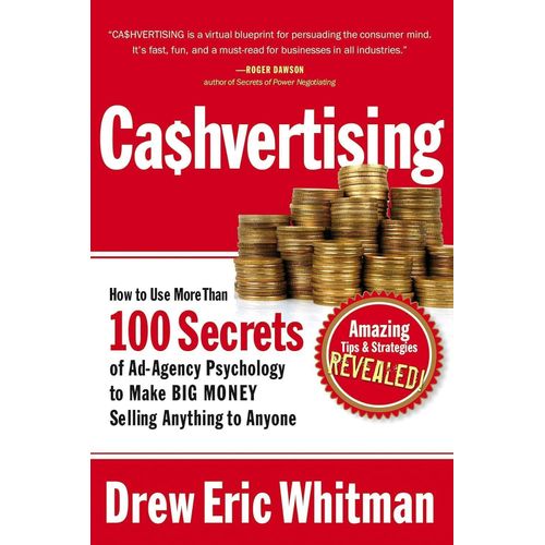 Cashvertising: How To Use More Than 100 Secrets Of Ad-Agency Psychology To Make BIG MONEY Selling Anything To Anyone Book By Drew E. Whitman