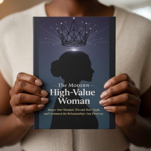 The Modern High Value Woman Master Your Mindset Elevate Your Style and Command the Relationships You Deserve