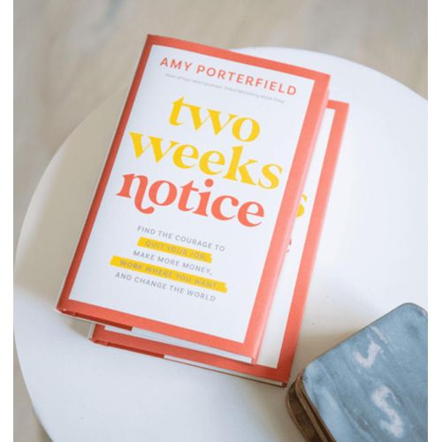 Two Weeks Notice: Find the Courage to Quit Your Job, Make More Money, Work Where You Want, and Change the World Book By Amy Porterfield