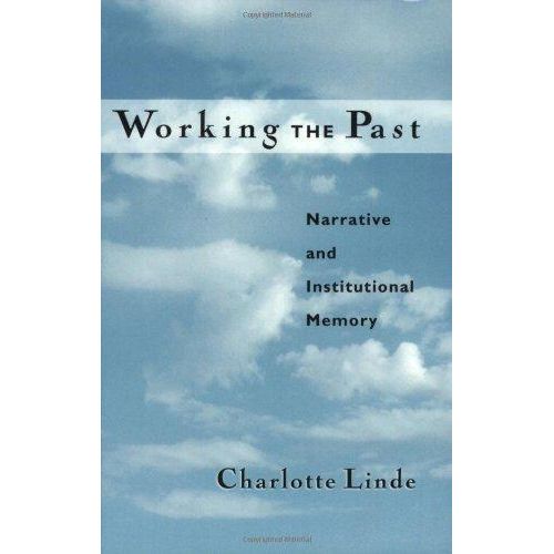 Working the Past Narrative and Institutional Memory Book By Charlotte Linde