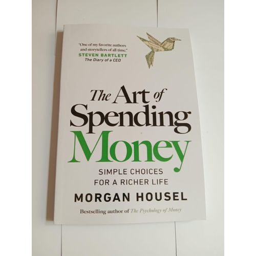The Art of Spending Money Simple Choices for a Richer Life Book By Morgan Housel