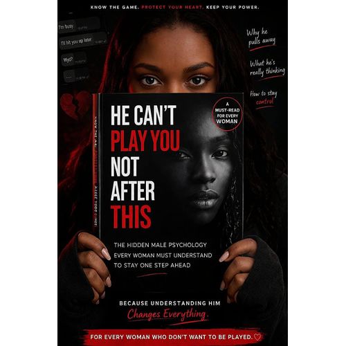 He Cant Play You Not After This For Every Woman Who Dont Want To Be Played