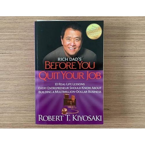 Rich Dads Before You Quit Your Job 10 Real-Life Lessons Every Entrepreneur Should Know About Building a Multimillion-Dollar Business Book by Robert Kiyosaki