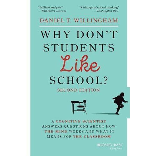 Why Dont Students Like School A Cognitive Scientist Answers Questions About How the Mind Works and What It Means for the Classroom Book by Daniel T Willingham