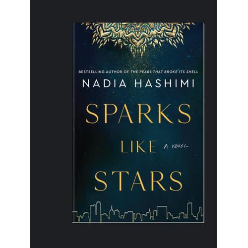 Sparks Like Stars A Novel Book By Nadia Hashimi