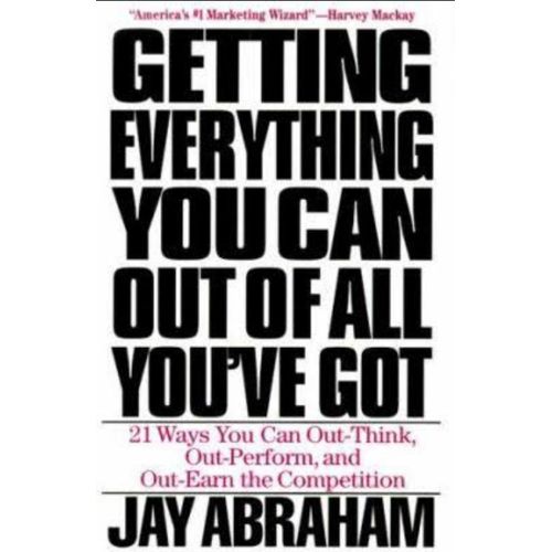 Getting Everything You Can Out Of All You've Got Book By Jay Abraham