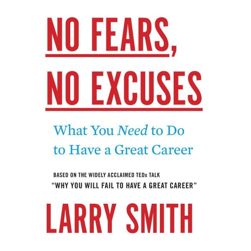 No Fears No Excuses What You Need To Do To Have A Great Career Book By Larry Smith