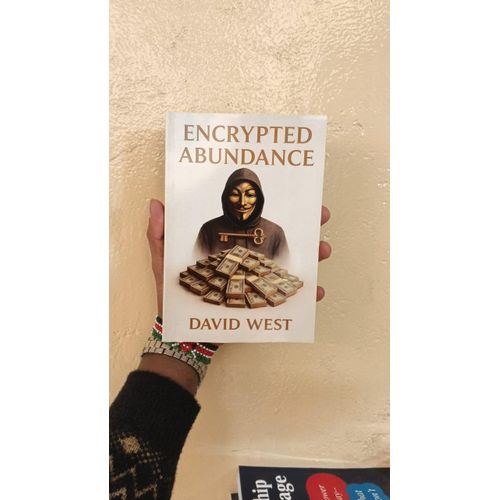 ENCRYPTED ABUNDANCE BY David K West