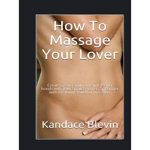 How To Massage Your Lover Book By Kandace Blevin