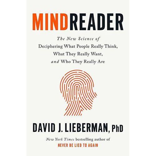 Mindreader: The New Science of Deciphering What People Really Think, What They Really Want, and Who They Really Are Book by David J. Lieberman