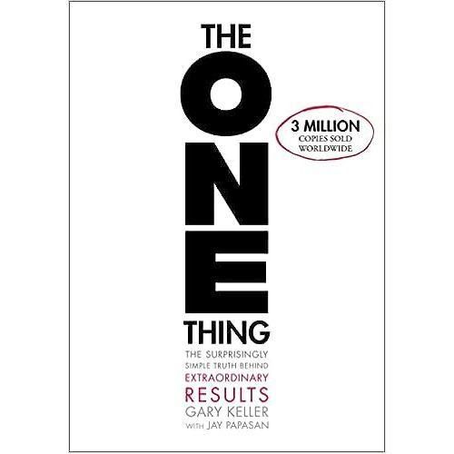 The ONE Thing: The Surprisingly Simple Truth About Extraordinary Results