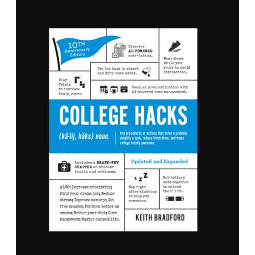 College Hacks: Updated and Expanded: 10th Anniversary Edition (Life Hacks Series)5 by Keith Bradford