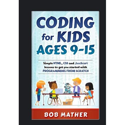 Coding for Kids Ages 9–15 Book By Bob Mather
