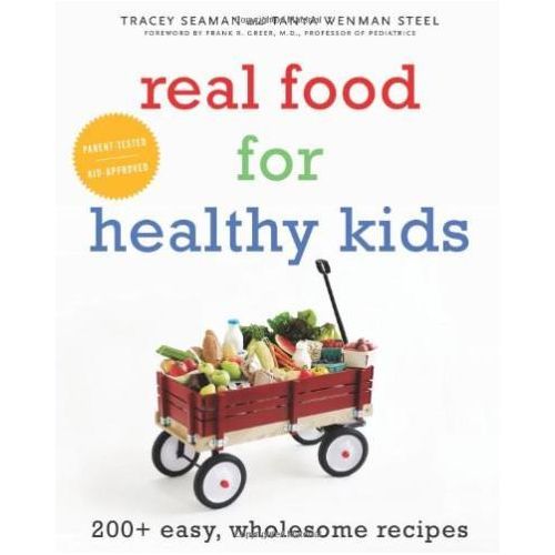 Real Food for Healthy Kids Book By Tracey Seaman and Tanya Wenman Steel