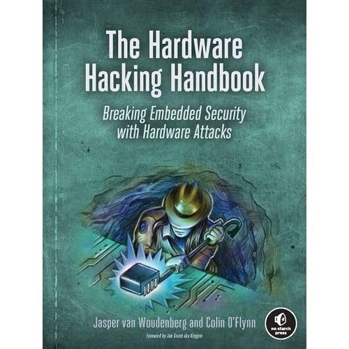 The Hardware Hacking Handbook