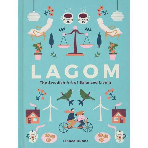 Lagom - The Swedish Art Of Balanced Living