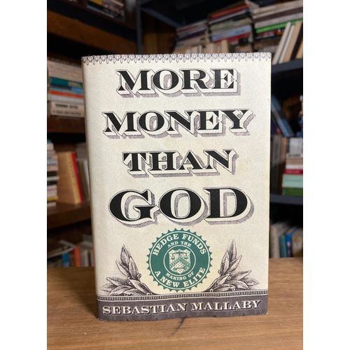 More Money Than God Hedge Funds and the Making of a New Elite Book By Sebastian Mallaby