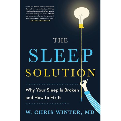 The Sleep Solution: Why Your Sleep Is Broken and How to Fix It Book By W. Chris Winter, MD