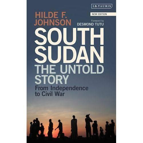South Sudan - The Untold Story From Independence To Civil War