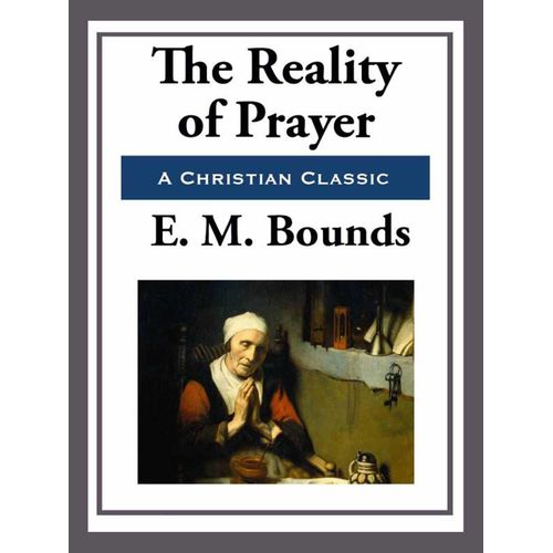 The Reality of Prayer Book By E. M. Bounds