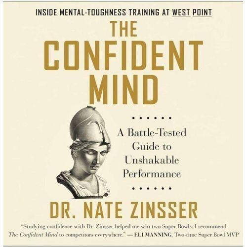 The Confident Mind: A Battle-Tested Guide to Unshakable Performance Book by Dr Zinsser