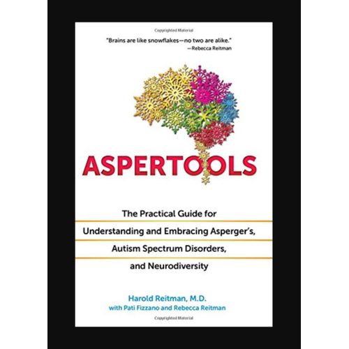 ASPERTOOLS: The Practical Guide for Understanding and Embracing Asperger's, Autism Spectrum Disorders, and Neurodiversity" Book By Harold Reitman, M.D.