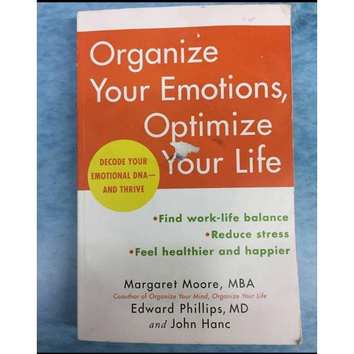 Organize Your Emotions, Optimize Your Life: Decode Your Emotional DNA-and Thrive Book by Edward Phillips, John Hanc, and Margaret Moore