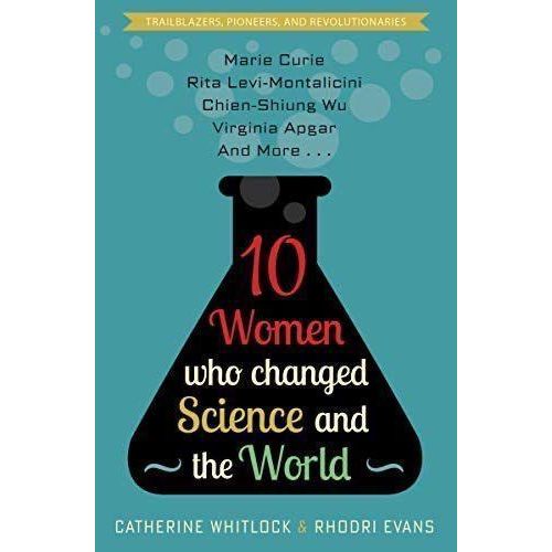 10 Women Who Changed Science And The World Book By Catherine Whitlock And Evans Rhodri