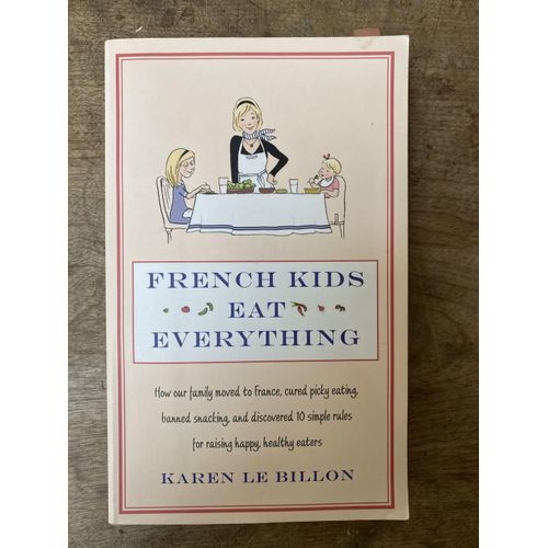 French Kids Eat Everything Book By Karen Le Billon