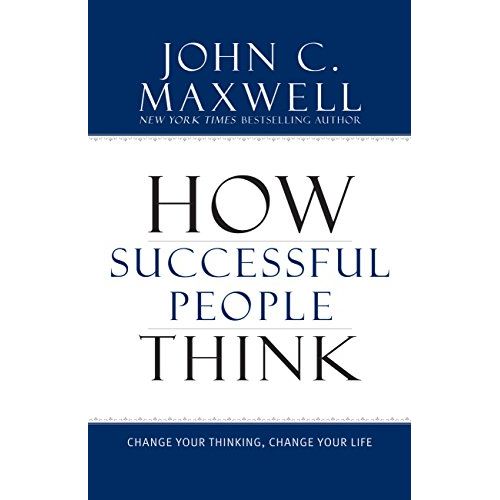 How Successful People Think By John C. Maxwell